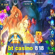 bt casino 818