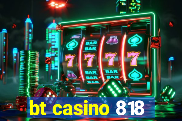 bt casino 818