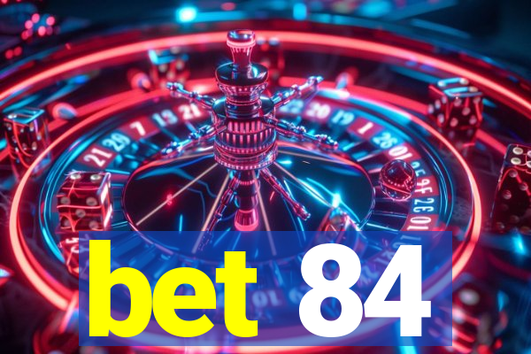 bet 84