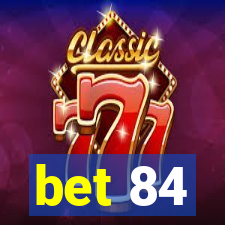 bet 84