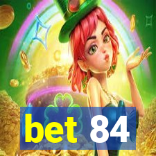 bet 84