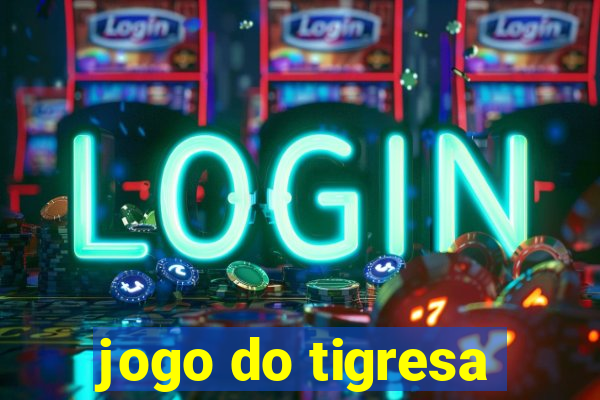 jogo do tigresa