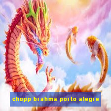 chopp brahma porto alegre