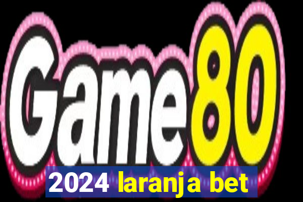 2024 laranja bet