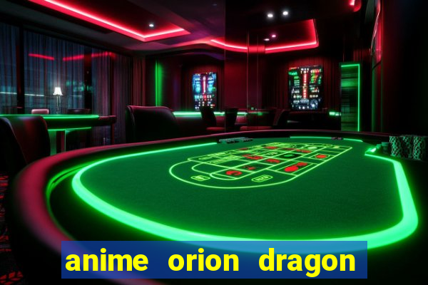 anime orion dragon ball super