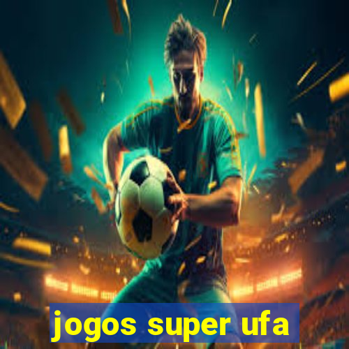 jogos super ufa