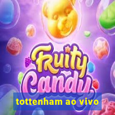 tottenham ao vivo