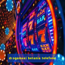 drogamaxi betania telefone