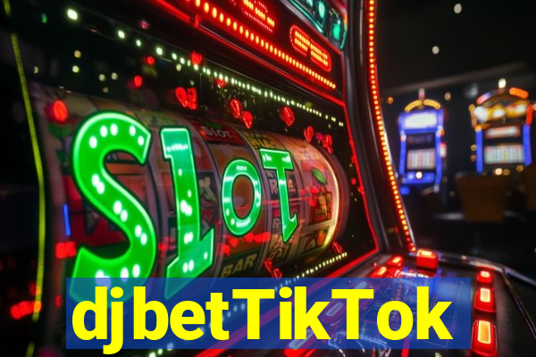 djbetTikTok