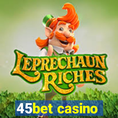 45bet casino