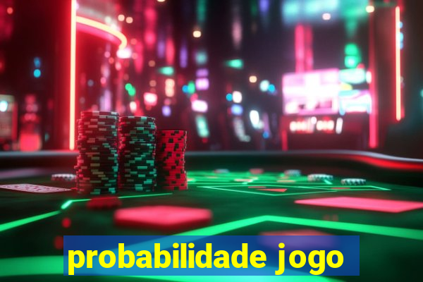 probabilidade jogo