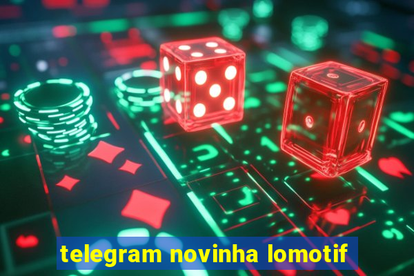 telegram novinha lomotif