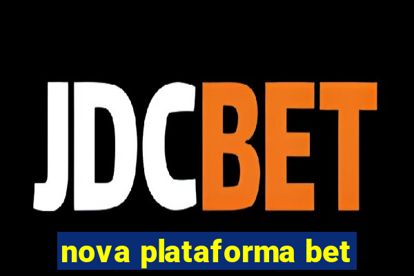 nova plataforma bet