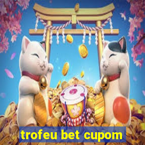 trofeu bet cupom