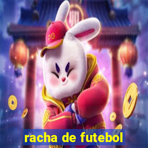 racha de futebol