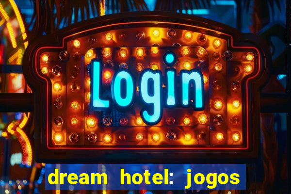 dream hotel: jogos de hotel