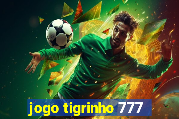 jogo tigrinho 777