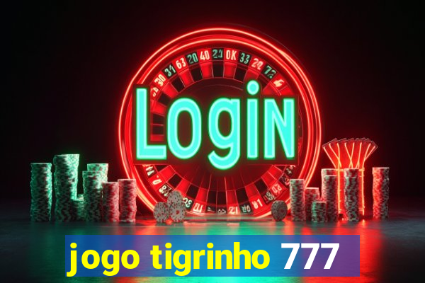 jogo tigrinho 777