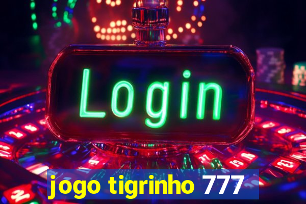 jogo tigrinho 777