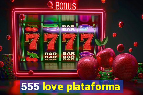 555 love plataforma