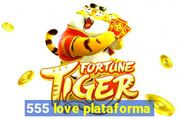 555 love plataforma