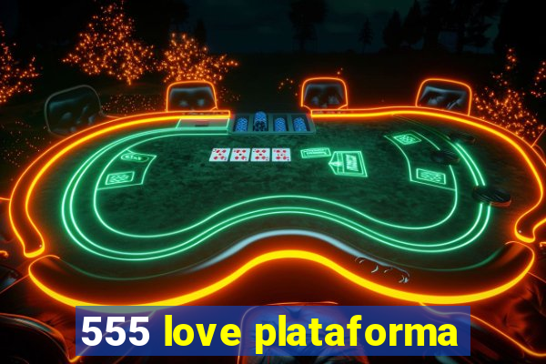 555 love plataforma