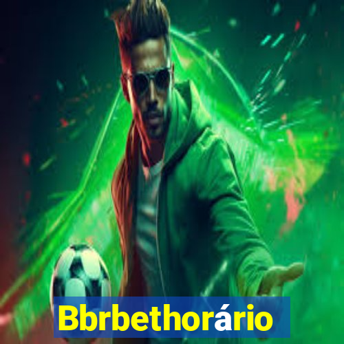 Bbrbethorário