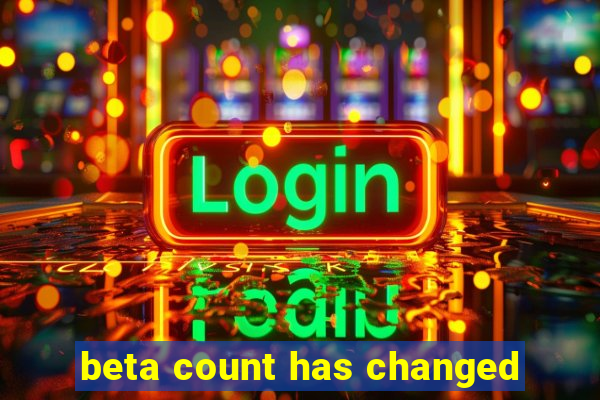 beta count has changed