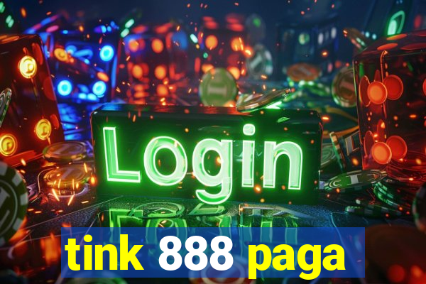 tink 888 paga