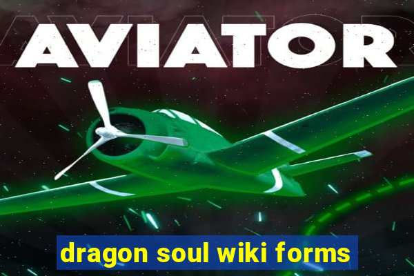 dragon soul wiki forms