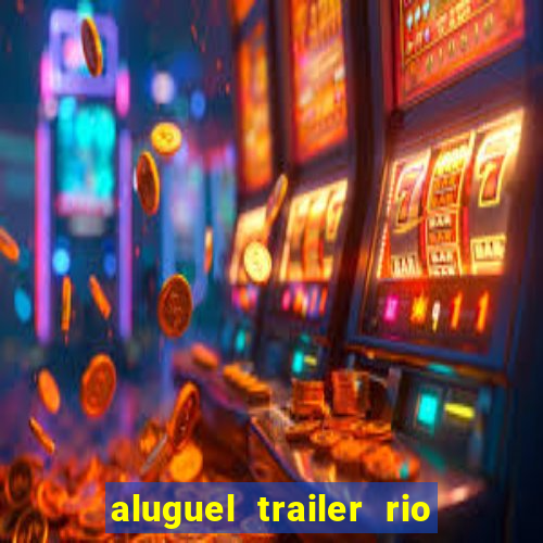 aluguel trailer rio grande do sul