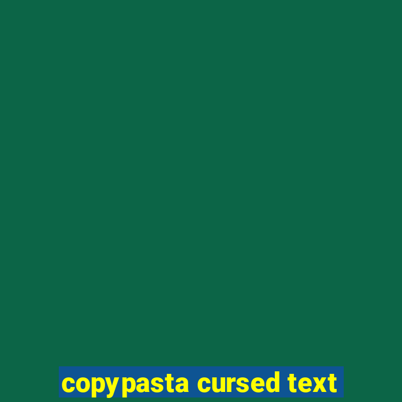 copypasta cursed text