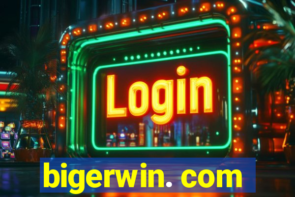 bigerwin. com