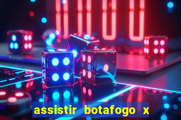 assistir botafogo x gremio futemax