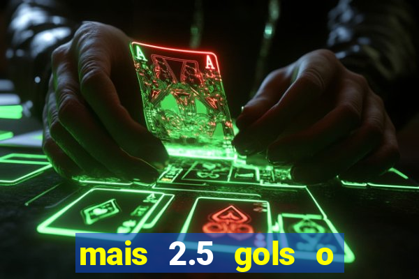 mais 2.5 gols o que significa