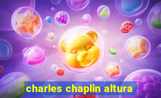 charles chaplin altura