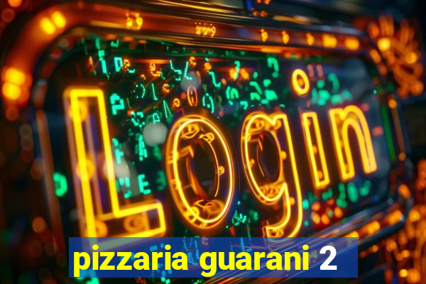 pizzaria guarani 2