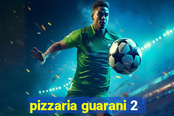 pizzaria guarani 2