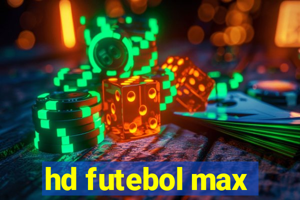 hd futebol max