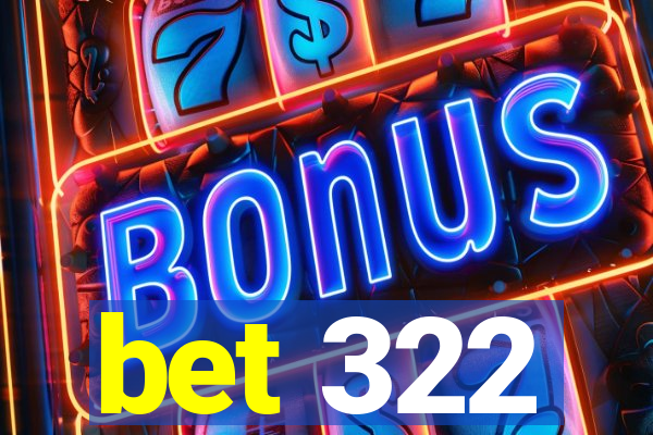 bet 322