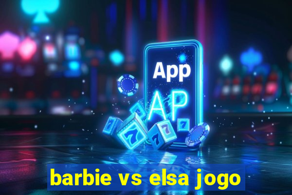 barbie vs elsa jogo