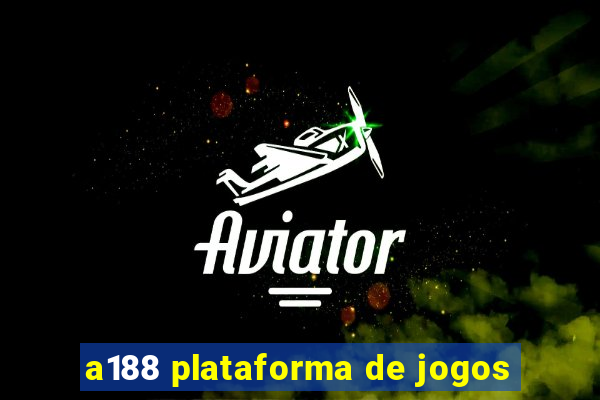 a188 plataforma de jogos