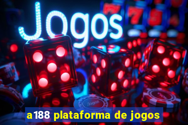 a188 plataforma de jogos