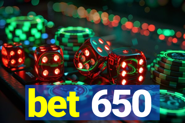 bet 650