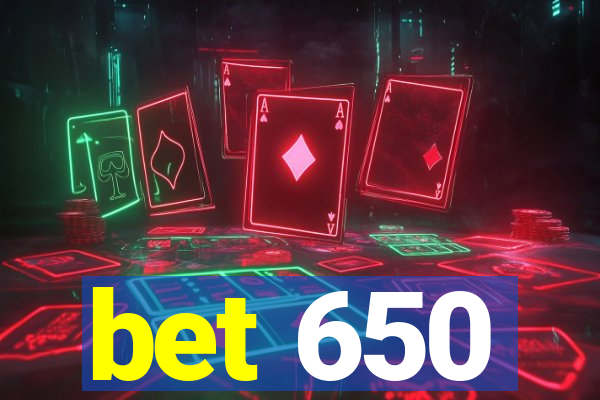 bet 650