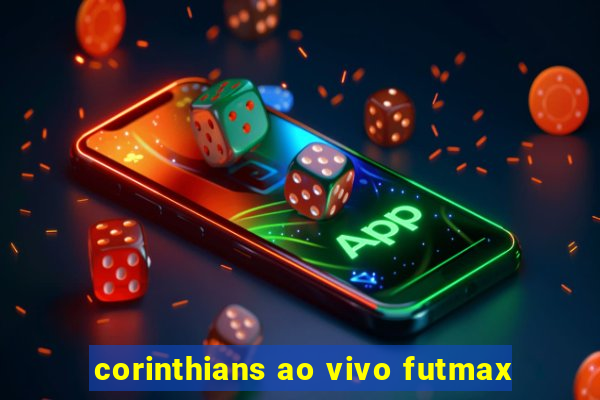 corinthians ao vivo futmax