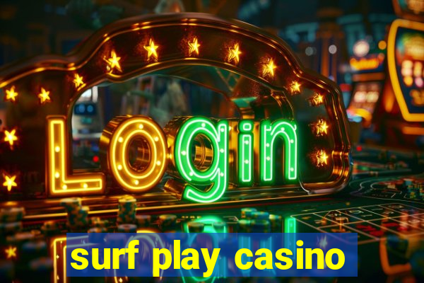 surf play casino