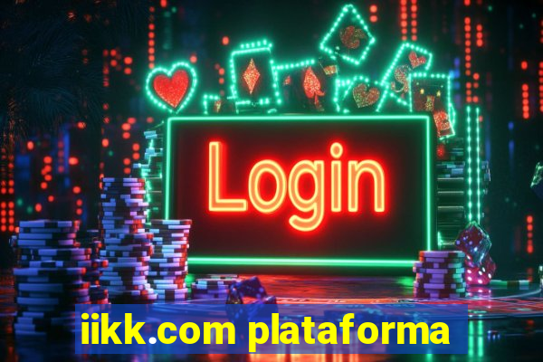 iikk.com plataforma