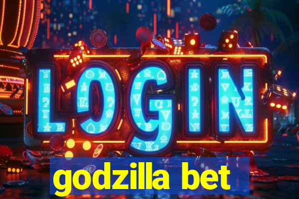 godzilla bet