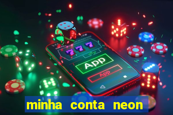 minha conta neon foi bloqueada